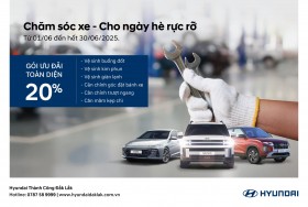  ƯU ĐÃI DỊCH VỤ MÙA HÈ TẠI HYUNDAI ĐẮK LẮK